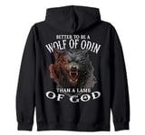 Better To Be A Wolf Of Odin Than A Lamb Of God Norse Viking Zip Hoodie