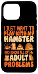 iPhone 16 Pro Max Hamster I Just Want To Play With My Hamster And Ignore All Case