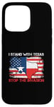 iPhone 15 Pro Max I Stand With Texas Stop the Invasion Case