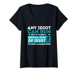 Womens Any Idiot Can Run But It Takes An Idiot To Run A Marathon V-Neck T-Shirt