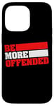 iPhone 14 Pro Max Ironic Be More Offended Unwoke Meme Case