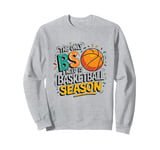 The only B S i need is basketball season funny basketball Sweatshirt