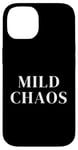 iPhone 14 Just a little crazy is Mild Chaos, funny humorous saying Case