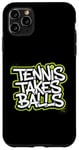 Coque pour iPhone 11 Pro Max Tennis Takes Balls Citation amusante pour les amateurs et les joueurs de tennis