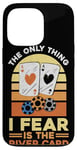 iPhone 13 Pro Poker Cards Vintage Retro The Only Thing I Fear Is The River Case