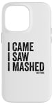 Coque pour iPhone 14 Pro Max I Came I Saw I Mashed Buttons Jeux vidéo Gamer Noob