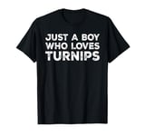 Just A Boy Who Loves Turnips, Turnip Lover T-Shirt