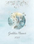 2021 Goddess Planner - Weekly, Monthly 8&quot; x&quot; 10&quot; with Moon Calendar, Journal, To-Do Lists, Self-Care and Habit Tracker