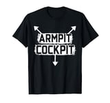 Armpit Cockpit Adult Humor Funny Dirty Jokes Sarcastic T-Shirt