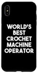 iPhone XS Max World's Best Crochet Machine Operator Case