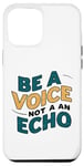 iPhone 15 Plus Be a Voice, Not an Echo Tee - Stand Out with Unique Style Case