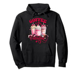 Cute Pink Coffee Is My Valentine Coquette Bow Valentines Day Pullover Hoodie