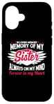 iPhone 16 In loving memory memory of my sister always on my mind Case