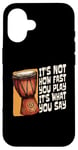 iPhone 16 It's Not How Fast You Play Loves Drumming Percussion Djembe Case