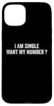 iPhone 15 Plus I Am Single Want My Number | Funny Case