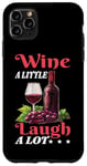 Coque pour iPhone 11 Pro Max Wine A Little Laugh A Lot Relaxation -