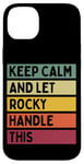 Coque pour iPhone 14 Plus Keep Calm And Let Rocky Handle This Funny Retro Citation