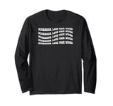 Husbands Love Your Wives, Ephesians 5:25 Long Sleeve T-Shirt