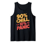 90 Percent Chill 10 Percent Panic Procrastinator Lover Tank Top