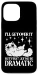 Coque pour iPhone 13 Pro Max I'll Get Over It, But First Let Me Be Dramatic – Funny Cat