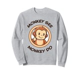 Funny Monkey. Monkey See Monkey Do. Adorable Kawaii Animals Sweatshirt