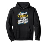 Trisomy 21 Awareness, Support Squad Down Syndrome Awareness Pullover Hoodie