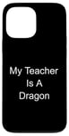 Coque pour iPhone 13 Pro Max Mon professeur est un dragon