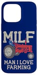 iPhone 14 Pro Max MILF Man I Love Farming Farm-Life Quote Tractor Crop Driver Case