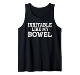 Irritable like my bowel tummy ache survivor Funny humor Tank Top