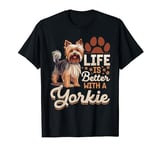 Yorkshire Terrier Dog Yorkie - Life is better with a Yorkie T-Shirt