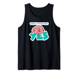 Don't Disturb Me Relax Mode Activated happy resting Tank Top