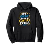 It'S Okay To Be A Little Extra, Down Syndrome Awareness Pullover Hoodie