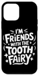 iPhone 12 mini Dentist I'M Friends With The Tooth Fairy Case