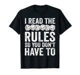 Funny Board Game Shirt I Read The Rules So You Don't Have To T-Shirt