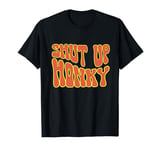 Shut Up Honky, Funny Shut Up Honky, 70s Sitcom Funny Saying T-Shirt