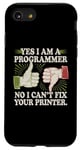 iPhone SE (2020) / 7 / 8 Sarcastic Yes I Am A Programmer No I Can't Fix Your Printer Case