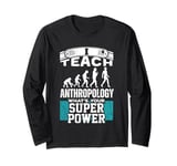 Anthropology Humor Superpower Teacher Human Evolution Long Sleeve T-Shirt