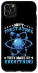 iPhone 11 Pro Max Don't Trust Atoms They Make Up Everything Science Case