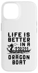 Coque pour iPhone 14 La vie est meilleure dans Dragon Boat Racing Dragon Boating Expert