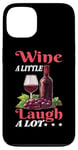 Coque pour iPhone 13 Wine A Little Laugh A Lot Relaxation -