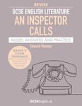 GCSE English Literature Revise An Inspector Calls Model Answers and Practice: the best way to prepare for your AQA GCSE English Literature An ... (Grade 9 GCSE English Model Answers)