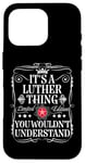 iPhone 16 Pro Luther Name Its A Luther Thing You Wouldn't Understand Case