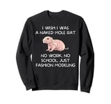 I Wish I Was a Naked Mole Rat Zoologist Sweatshirt