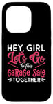 iPhone 15 Pro Hey Girl Let's Go To This Thrift Shop Yard Sale Garage Sales Case