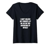 Womens I can't believe my parents let me go on this adventure by... V-Neck T-Shirt