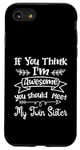 Coque pour iPhone SE (2020) / 7 / 8 Funny If You Think I'm Awesome Meet My Twin Sister Humor