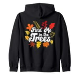 Find Me In The Trees Tree Climber Climbing Autumn Fall Zip Hoodie