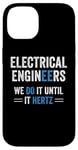 iPhone 14 Funny Electrical Engineers We Do It Until It Hertz Humor EE Case