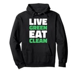 Living Green Eating Clean Healthy Lifestyle Motivation Pullover Hoodie