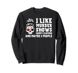 Best Murder Show Art For Men Women Murder Crime Investigator Sweatshirt